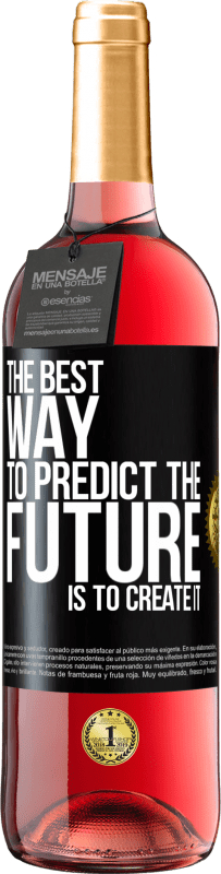 29,95 € Free Shipping | Rosé Wine ROSÉ Edition The best way to predict the future is to create it Black Label. Customizable label Young wine Harvest 2024 Tempranillo