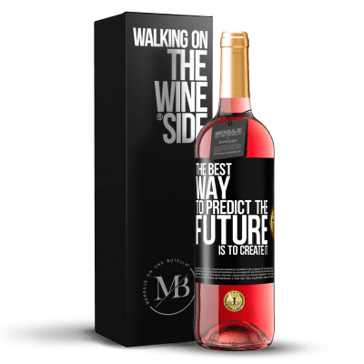 «The best way to predict the future is to create it» ROSÉ Edition