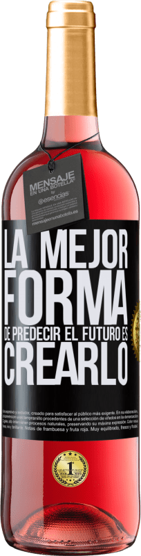 29,95 € Envío gratis | Vino Rosado Edición ROSÉ La mejor forma de predecir el futuro es creándolo Etiqueta Negra. Etiqueta personalizable Vino joven Cosecha 2024 Tempranillo