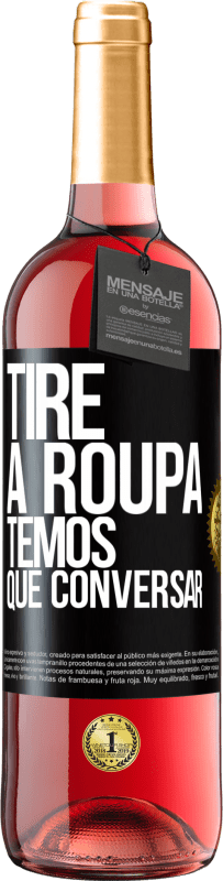 29,95 € Envio grátis | Vinho rosé Edição ROSÉ Tire a roupa, temos que conversar Etiqueta Preta. Etiqueta personalizável Vinho jovem Colheita 2024 Tempranillo