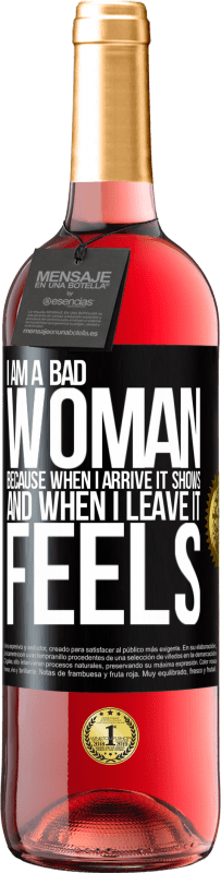 29,95 € Free Shipping | Rosé Wine ROSÉ Edition I am a bad woman, because when I arrive it shows, and when I leave it feels Black Label. Customizable label Young wine Harvest 2023 Tempranillo