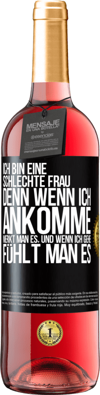 29,95 € Kostenloser Versand | Roséwein ROSÉ Ausgabe Ich bin eine schlechte Frau, denn wenn ich ankomme, merkt man es, und wenn ich gehe, fühlt man es Schwarzes Etikett. Anpassbares Etikett Junger Wein Ernte 2024 Tempranillo