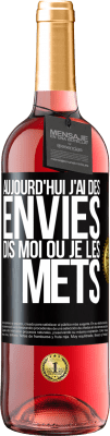 29,95 € Envoi gratuit | Vin rosé Édition ROSÉ Aujourd'hui j'ai des envies. Dis moi où je les mets Étiquette Noire. Étiquette personnalisable Vin jeune Récolte 2025 Tempranillo