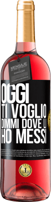 29,95 € Spedizione Gratuita | Vino rosato Edizione ROSÉ Oggi ti voglio. Dimmi dove li ho messi Etichetta Nera. Etichetta personalizzabile Vino giovane Raccogliere 2023 Tempranillo