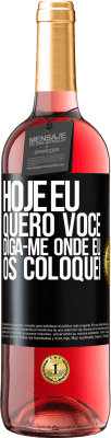 29,95 € Envio grátis | Vinho rosé Edição ROSÉ Hoje eu quero você. Diga-me onde eu os coloquei Etiqueta Preta. Etiqueta personalizável Vinho jovem Colheita 2023 Tempranillo