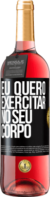 29,95 € Envio grátis | Vinho rosé Edição ROSÉ Eu quero exercitar no seu corpo Etiqueta Preta. Etiqueta personalizável Vinho jovem Colheita 2023 Tempranillo