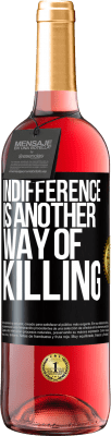 29,95 € Free Shipping | Rosé Wine ROSÉ Edition Indifference is another way of killing Black Label. Customizable label Young wine Harvest 2024 Tempranillo