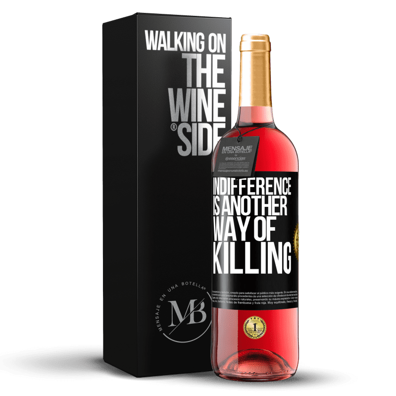 29,95 € Free Shipping | Rosé Wine ROSÉ Edition Indifference is another way of killing Black Label. Customizable label Young wine Harvest 2022 Tempranillo