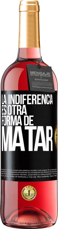 29,95 € Envío gratis | Vino Rosado Edición ROSÉ La indiferencia es otra forma de matar Etiqueta Negra. Etiqueta personalizable Vino joven Cosecha 2024 Tempranillo