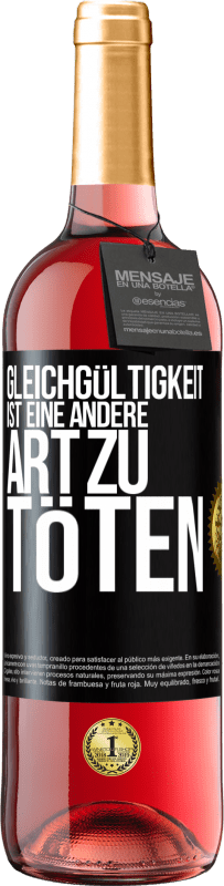 29,95 € Kostenloser Versand | Roséwein ROSÉ Ausgabe Gleichgültigkeit ist eine andere Art zu töten Schwarzes Etikett. Anpassbares Etikett Junger Wein Ernte 2024 Tempranillo