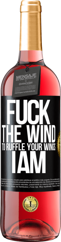 29,95 € Free Shipping | Rosé Wine ROSÉ Edition Fuck the wind, to ruffle your wings, I am Black Label. Customizable label Young wine Harvest 2024 Tempranillo