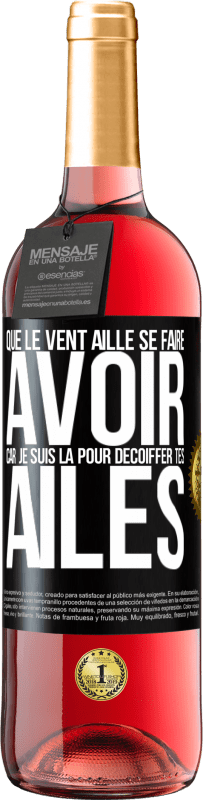 29,95 € Envoi gratuit | Vin rosé Édition ROSÉ Que le vent aille se faire avoir, car je suis là pour décoiffer tes ailes Étiquette Noire. Étiquette personnalisable Vin jeune Récolte 2024 Tempranillo