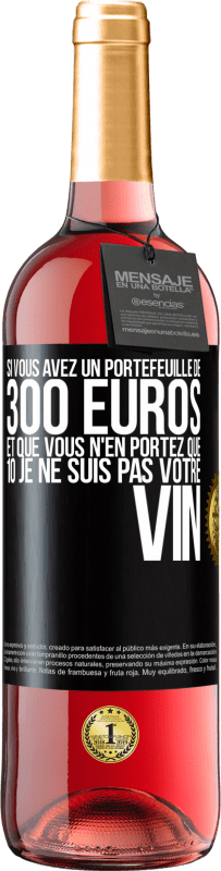 29,95 € Envoi gratuit | Vin rosé Édition ROSÉ Si vous avez un portefeuille de 300 euros et que vous n'en portez que 10 je ne suis pas votre vin Étiquette Noire. Étiquette personnalisable Vin jeune Récolte 2024 Tempranillo