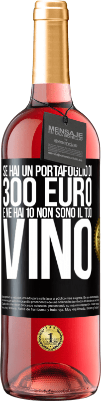 29,95 € Spedizione Gratuita | Vino rosato Edizione ROSÉ Se hai un portafoglio di 300 euro e ne hai 10, non sono il tuo vino Etichetta Nera. Etichetta personalizzabile Vino giovane Raccogliere 2024 Tempranillo