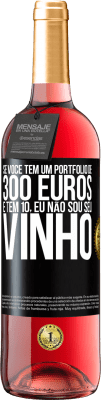 29,95 € Envio grátis | Vinho rosé Edição ROSÉ Se você tem um portfólio de 300 euros e tem 10, eu não sou seu vinho Etiqueta Preta. Etiqueta personalizável Vinho jovem Colheita 2023 Tempranillo