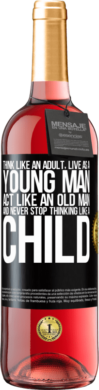 29,95 € Free Shipping | Rosé Wine ROSÉ Edition Think like an adult, live as a young man, act like an old man and never stop thinking like a child Black Label. Customizable label Young wine Harvest 2023 Tempranillo