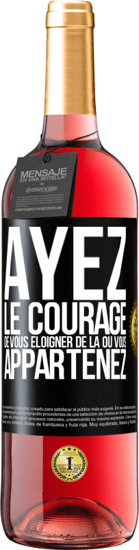 29,95 € Envoi gratuit | Vin rosé Édition ROSÉ Ayez le courage de vous éloigner de là où vous appartenez Étiquette Noire. Étiquette personnalisable Vin jeune Récolte 2024 Tempranillo