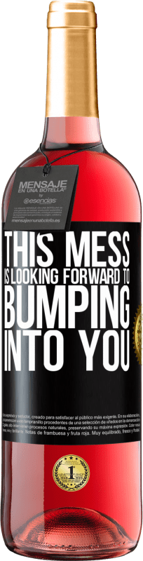 29,95 € Free Shipping | Rosé Wine ROSÉ Edition This mess is looking forward to bumping into you Black Label. Customizable label Young wine Harvest 2024 Tempranillo