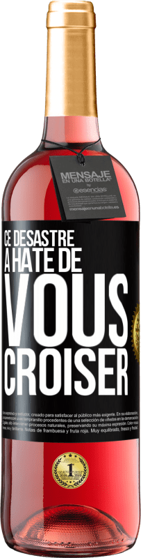 29,95 € Envoi gratuit | Vin rosé Édition ROSÉ Ce désastre a hâte de vous croiser Étiquette Noire. Étiquette personnalisable Vin jeune Récolte 2024 Tempranillo