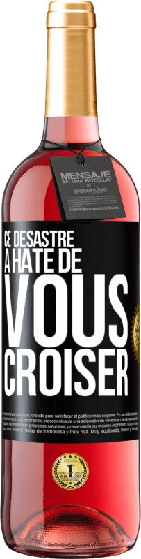29,95 € Envoi gratuit | Vin rosé Édition ROSÉ Ce désastre a hâte de vous croiser Étiquette Noire. Étiquette personnalisable Vin jeune Récolte 2025 Tempranillo
