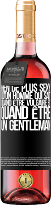 29,95 € Envoi gratuit | Vin rosé Édition ROSÉ Rien de plus sexy qu'un homme qui sait quand être vulgaire et quand être un gentleman Étiquette Noire. Étiquette personnalisable Vin jeune Récolte 2024 Tempranillo