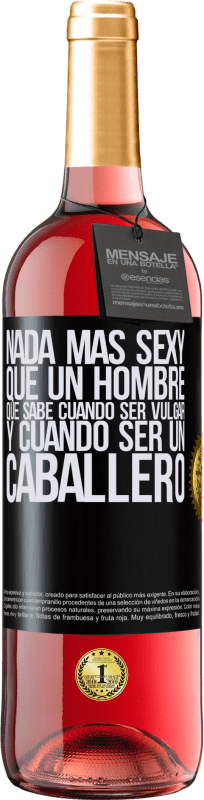 29,95 € Envío gratis | Vino Rosado Edición ROSÉ Nada más sexy que un hombre que sabe cuándo ser vulgar y cuándo ser un caballero Etiqueta Negra. Etiqueta personalizable Vino joven Cosecha 2024 Tempranillo