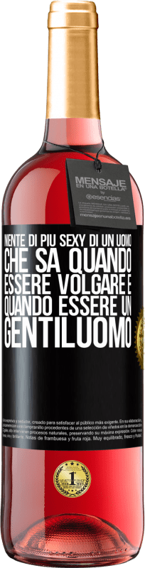 29,95 € Spedizione Gratuita | Vino rosato Edizione ROSÉ Niente di più sexy di un uomo che sa quando essere volgare e quando essere un gentiluomo Etichetta Nera. Etichetta personalizzabile Vino giovane Raccogliere 2024 Tempranillo