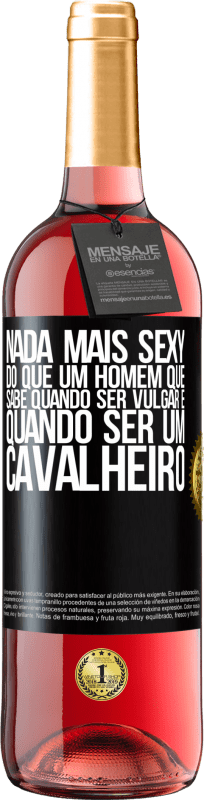 29,95 € Envio grátis | Vinho rosé Edição ROSÉ Nada mais sexy do que um homem que sabe quando ser vulgar e quando ser um cavalheiro Etiqueta Preta. Etiqueta personalizável Vinho jovem Colheita 2024 Tempranillo