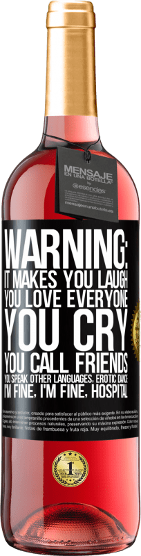 29,95 € Free Shipping | Rosé Wine ROSÉ Edition Warning: it makes you laugh, you love everyone, you cry, you call friends, you speak other languages, erotic dance, I'm fine Black Label. Customizable label Young wine Harvest 2024 Tempranillo