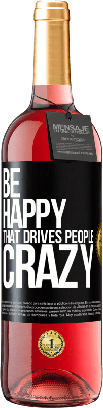 29,95 € Free Shipping | Rosé Wine ROSÉ Edition Be happy. That drives people crazy Black Label. Customizable label Young wine Harvest 2023 Tempranillo