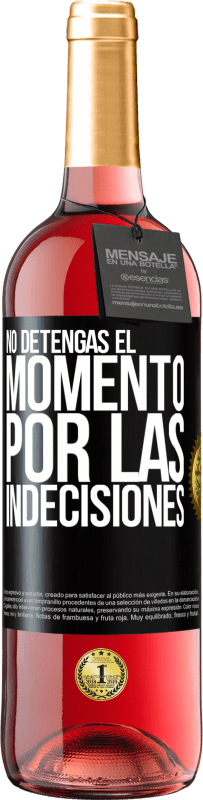 29,95 € Envío gratis | Vino Rosado Edición ROSÉ No detengas el momento por las indecisiones Etiqueta Negra. Etiqueta personalizable Vino joven Cosecha 2024 Tempranillo