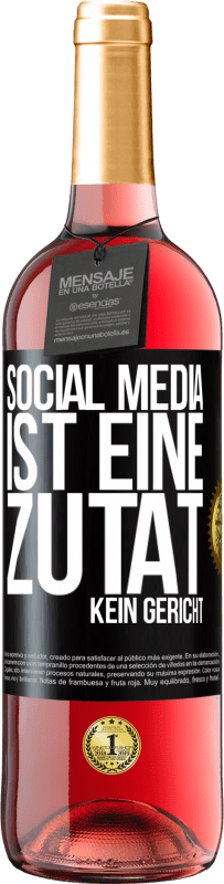 29,95 € Kostenloser Versand | Roséwein ROSÉ Ausgabe Social Media ist eine Zutat, kein Gericht Schwarzes Etikett. Anpassbares Etikett Junger Wein Ernte 2023 Tempranillo
