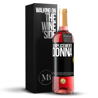 «Semplicemente donna» Edizione ROSÉ