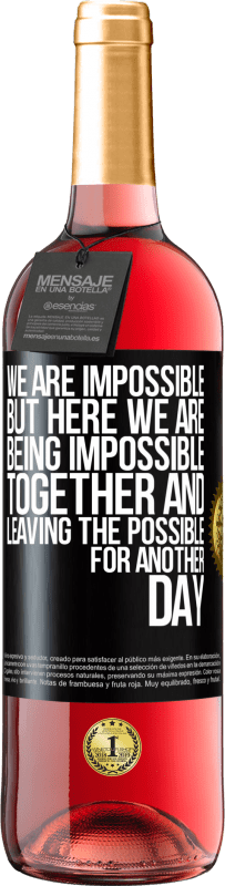 29,95 € Free Shipping | Rosé Wine ROSÉ Edition We are impossible, but here we are, being impossible together and leaving the possible for another day Black Label. Customizable label Young wine Harvest 2023 Tempranillo