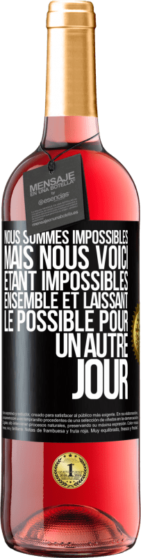 29,95 € Envoi gratuit | Vin rosé Édition ROSÉ Nous sommes impossibles, mais nous voici, étant impossibles ensemble et laissant le possible pour un autre jour Étiquette Noire. Étiquette personnalisable Vin jeune Récolte 2024 Tempranillo