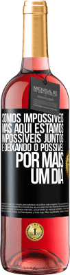 29,95 € Envio grátis | Vinho rosé Edição ROSÉ Somos impossíveis, mas aqui estamos, impossíveis juntos e deixando o possível por mais um dia Etiqueta Preta. Etiqueta personalizável Vinho jovem Colheita 2025 Tempranillo