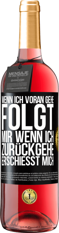 29,95 € Kostenloser Versand | Roséwein ROSÉ Ausgabe Wenn ich voran gehe, folgt mir, wenn ich zurückgehe, erschießt mich Schwarzes Etikett. Anpassbares Etikett Junger Wein Ernte 2024 Tempranillo