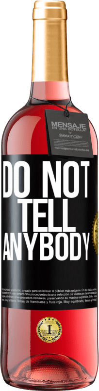 29,95 € 免费送货 | 桃红葡萄酒 ROSÉ版 Do not tell anybody 黑标. 可自定义的标签 青年酒 收成 2023 Tempranillo