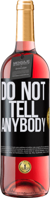 29,95 € Kostenloser Versand | Roséwein ROSÉ Ausgabe Do not tell anybody Schwarzes Etikett. Anpassbares Etikett Junger Wein Ernte 2025 Tempranillo
