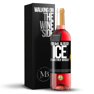 «You are already ice of another whiskey» ROSÉ Edition