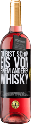 29,95 € Kostenloser Versand | Roséwein ROSÉ Ausgabe Du bist schon Eis von einem anderen Whisky Schwarzes Etikett. Anpassbares Etikett Junger Wein Ernte 2024 Tempranillo