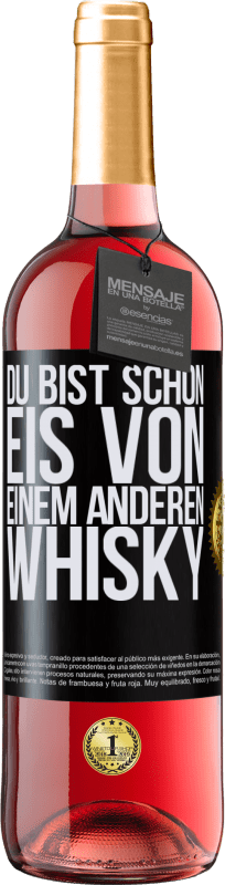 29,95 € Kostenloser Versand | Roséwein ROSÉ Ausgabe Du bist schon Eis von einem anderen Whisky Schwarzes Etikett. Anpassbares Etikett Junger Wein Ernte 2023 Tempranillo