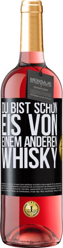 29,95 € Kostenloser Versand | Roséwein ROSÉ Ausgabe Du bist schon Eis von einem anderen Whisky Schwarzes Etikett. Anpassbares Etikett Junger Wein Ernte 2024 Tempranillo