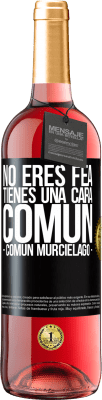29,95 € Free Shipping | Rosé Wine ROSÉ Edition No eres fea, tienes una cara común (común murciélago) Black Label. Customizable label Young wine Harvest 2025 Tempranillo