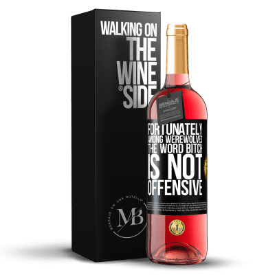 «Fortunately among werewolves, the word bitch is not offensive» ROSÉ Edition