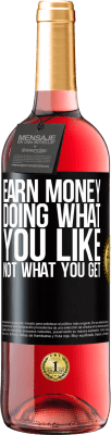 29,95 € Free Shipping | Rosé Wine ROSÉ Edition Earn money doing what you like, not what you get Black Label. Customizable label Young wine Harvest 2025 Tempranillo