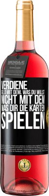 29,95 € Kostenloser Versand | Roséwein ROSÉ Ausgabe Verdiene Geld mit dem, was du willst, nicht mit dem, was dir die Karten spielen Schwarzes Etikett. Anpassbares Etikett Junger Wein Ernte 2024 Tempranillo