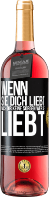 29,95 € Kostenloser Versand | Roséwein ROSÉ Ausgabe Wenn sie dich liebt, mach dir keine Sorgen wer sie liebt Schwarzes Etikett. Anpassbares Etikett Junger Wein Ernte 2025 Tempranillo
