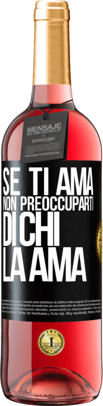 29,95 € Spedizione Gratuita | Vino rosato Edizione ROSÉ Se ti ama, non preoccuparti di chi la ama Etichetta Nera. Etichetta personalizzabile Vino giovane Raccogliere 2024 Tempranillo