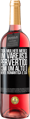 29,95 € Envio grátis | Vinho rosé Edição ROSÉ Toda mulher merece um varejista pervertido com um alto QI, mente romântica e suja Etiqueta Preta. Etiqueta personalizável Vinho jovem Colheita 2023 Tempranillo